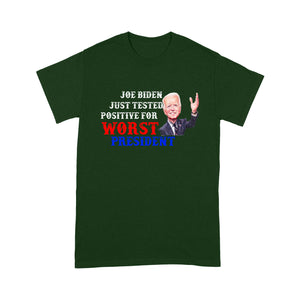 Joe Biden Just Tested Positive For Worst President - Standard T-Shirt