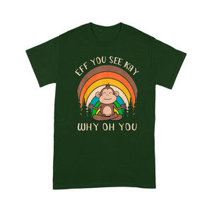 Eff You See Kay Why Oh You Monkey - Standard T-Shirt