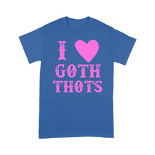 Load image into Gallery viewer, I Love Goth Thots I heart - Standard T-Shirt