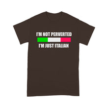 Load image into Gallery viewer, I&#39;m not perverted just Italian - Standard T-Shirt