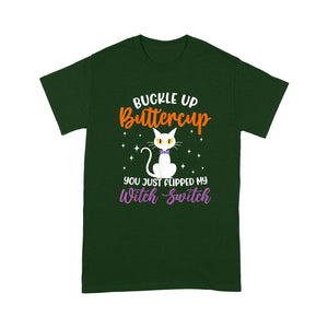 Cat Buckle Up Buttercup You Just Flipped My Witch Switch - Standard T-Shirt