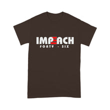 Load image into Gallery viewer, Impeach Forty Six - Standard T-Shirt