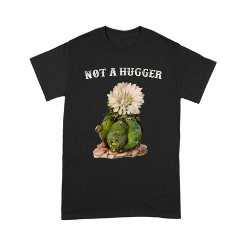 Not A Hugger Cactus Sarcastic - Standard T-Shirt