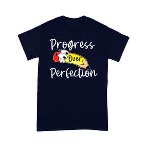 Motivational Back to School Teacher Progress Over Perfection - Standard T-Shirt