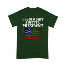 Load image into Gallery viewer, I Could Shit A Better President - Standard T-Shirt