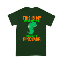 Load image into Gallery viewer, This Is My Human Costume I&#39;m Really A Dinosaur Halloween - Standard T-Shirt