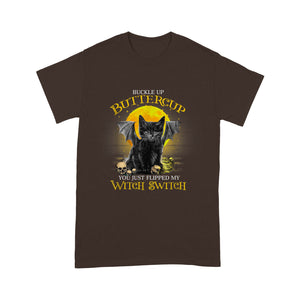 Buckle Up Buttercup You Just Flippled My Witch Switch Cat - Standard T-Shirt