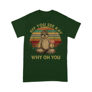 Eff You See Kay Why Oh You Funny Vintage Sloth Yoga Lover - Standard T-Shirt