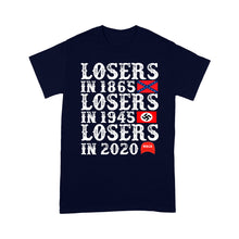 Load image into Gallery viewer, Losers in 1865 Losers in 1945 Losers in 2020 - Standard T-Shirt