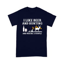 Load image into Gallery viewer, I Like Beer And Hunting And Maybe 3 People - Standard T-Shirt