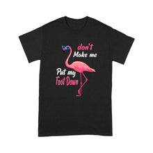 Load image into Gallery viewer, Pink Flamingo Don&#39;t Make Me Put My Foot Down Halloween - Standard T-Shirt