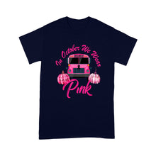 Load image into Gallery viewer, In October We Wear Bus Pink Pumpkin Breast Cancer Halloween - Standard T-Shirt