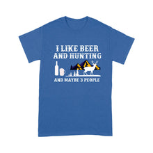 Load image into Gallery viewer, I Like Beer And Hunting And Maybe 3 People - Standard T-Shirt