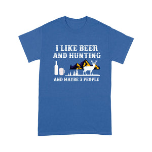 I Like Beer And Hunting And Maybe 3 People - Standard T-Shirt