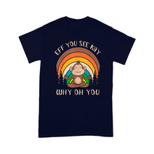 Load image into Gallery viewer, Eff You See Kay Why Oh You Monkey - Standard T-Shirt