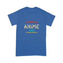 Load image into Gallery viewer, Standard T-Shirt - A Day Without Anime Gifts For Teen Girls And Boy