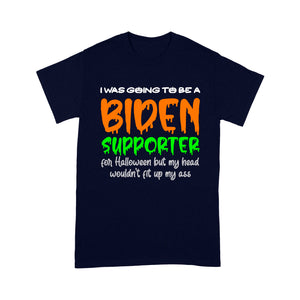 I was going to be a Biden supporter for Halloween - Standard T-Shirt