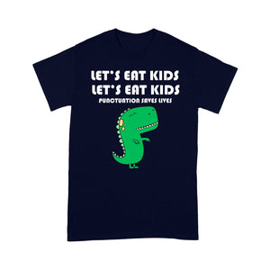 Let's Eat Kids Punctuation Saves Lives Grammar - Standard T-Shirt