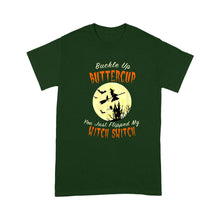 Load image into Gallery viewer, Buckle Up Buttercup You Just Flipped My Witch Switch - Standard T-Shirt