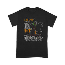 Load image into Gallery viewer, Halloween Witch Shirt - Some day you have to put on the Hat - Standard T-Shirt