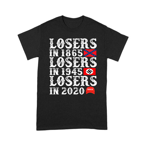 Losers in 1865 Losers in 1945 Losers in 2020 - Standard T-Shirt