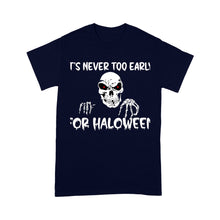 Load image into Gallery viewer, it is never too early for halloween - Standard T-Shirt