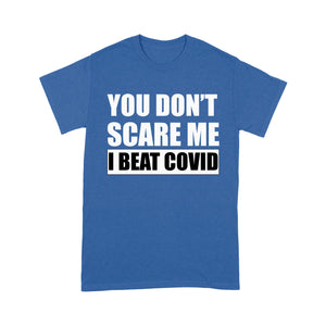 you don’t scare me I beat COVID - Standard T-Shirt