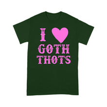 Load image into Gallery viewer, I Love Goth Thots I heart - Standard T-Shirt