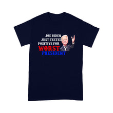 Load image into Gallery viewer, Joe Biden Just Tested Positive For Worst President - Standard T-Shirt