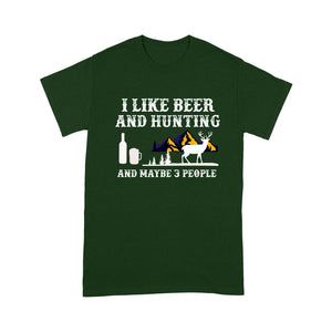 I Like Beer And Hunting And Maybe 3 People - Standard T-Shirt