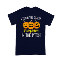 Load image into Gallery viewer, I Teach The Cutest Pumpkins In The Patch Teacher - Standard T-Shirt