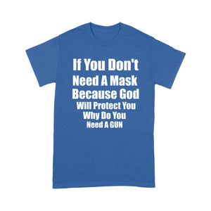 If You Don't Need A Mask Because God Will Protect You - Standard T-Shirt